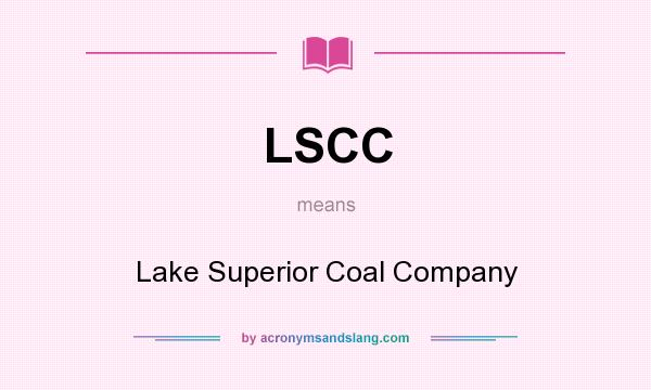 What does LSCC mean? It stands for Lake Superior Coal Company