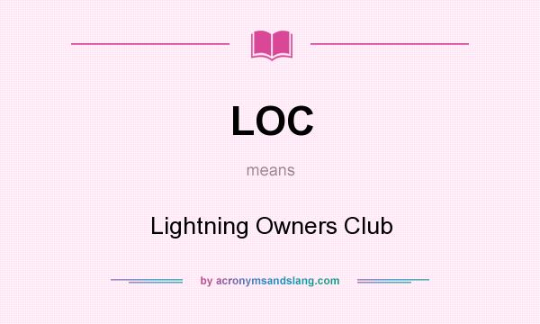What does LOC mean? It stands for Lightning Owners Club