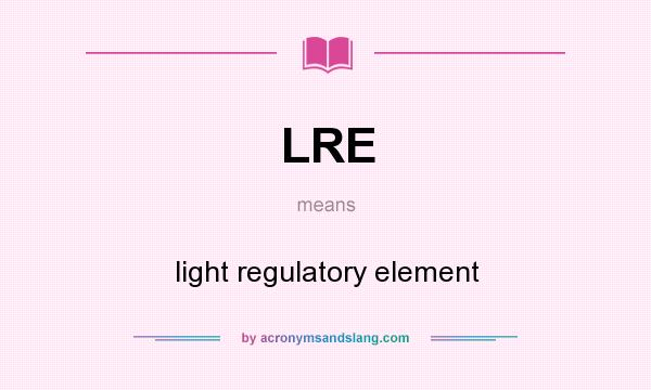 What does LRE mean? It stands for light regulatory element
