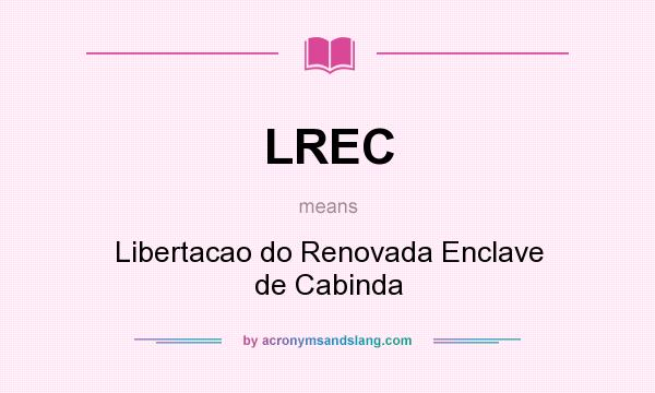 What does LREC mean? It stands for Libertacao do Renovada Enclave de Cabinda