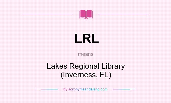 What does LRL mean? It stands for Lakes Regional Library (Inverness, FL)