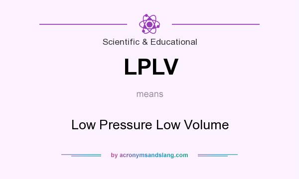 What does LPLV mean? It stands for Low Pressure Low Volume