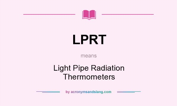 What does LPRT mean? It stands for Light Pipe Radiation Thermometers