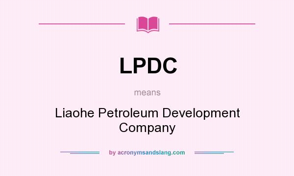 What does LPDC mean? It stands for Liaohe Petroleum Development Company