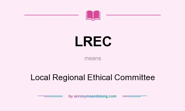 What does LREC mean? It stands for Local Regional Ethical Committee