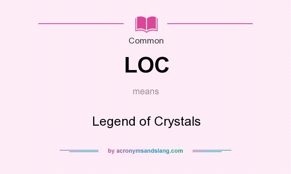 What does LOC mean? It stands for Legend of Crystals