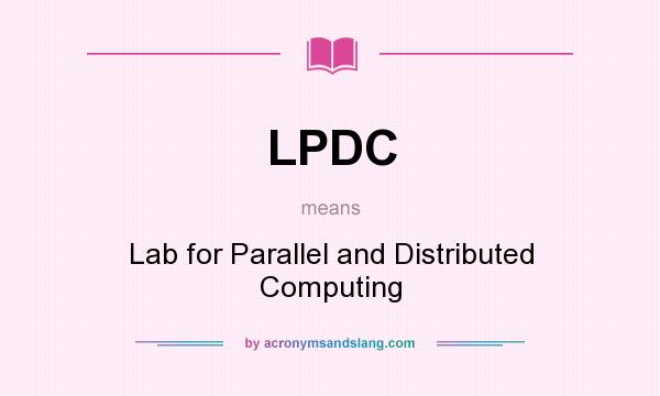 What does LPDC mean? It stands for Lab for Parallel and Distributed Computing