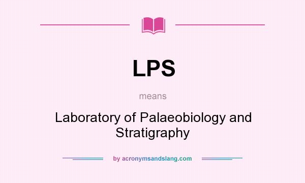 What does LPS mean? It stands for Laboratory of Palaeobiology and Stratigraphy