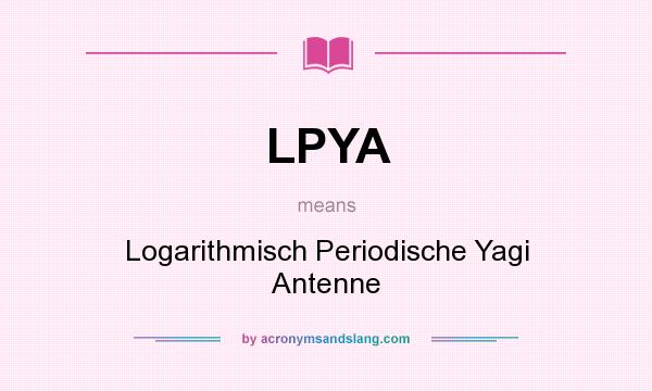 What does LPYA mean? It stands for Logarithmisch Periodische Yagi Antenne