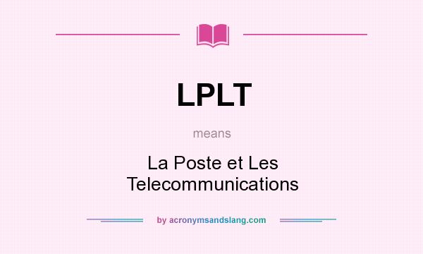 What does LPLT mean? It stands for La Poste et Les Telecommunications
