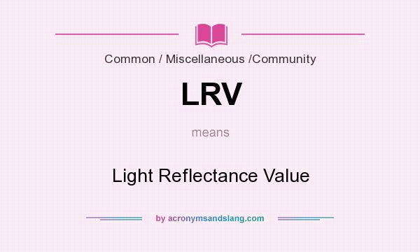 What does LRV mean? It stands for Light Reflectance Value