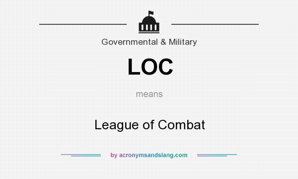 What does LOC mean? It stands for League of Combat