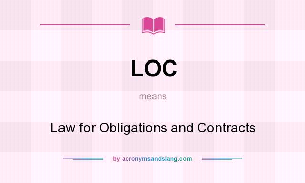What does LOC mean? It stands for Law for Obligations and Contracts