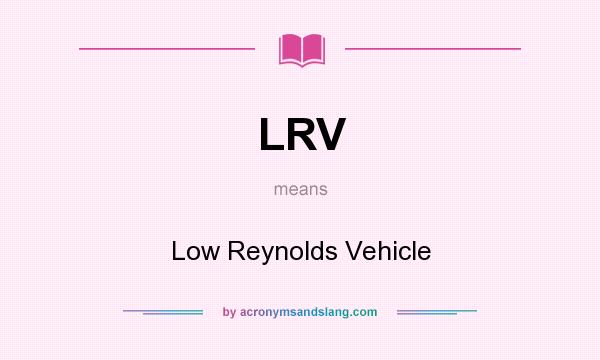 What does LRV mean? It stands for Low Reynolds Vehicle