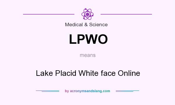 What does LPWO mean? It stands for Lake Placid White face Online
