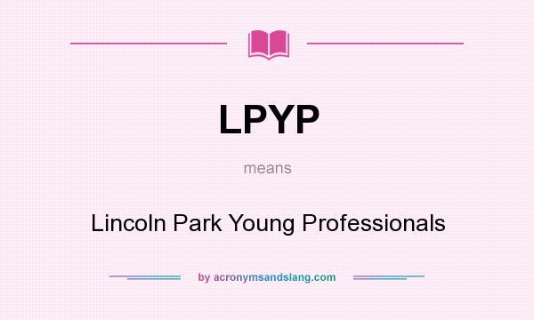 What does LPYP mean? It stands for Lincoln Park Young Professionals