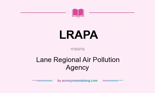 What does LRAPA mean? It stands for Lane Regional Air Pollution Agency