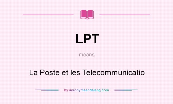What does LPT mean? It stands for La Poste et les Telecommunicatio