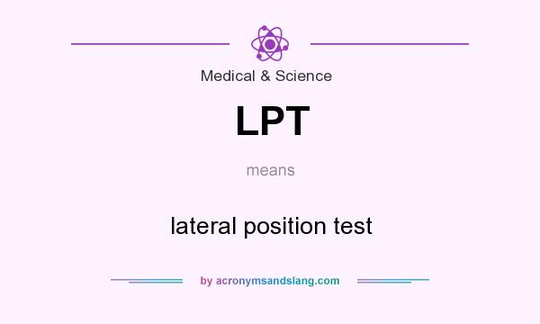 What does LPT mean? It stands for lateral position test