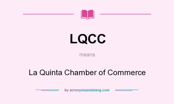 What does LQCC mean? It stands for La Quinta Chamber of Commerce