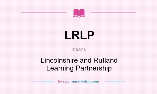 What does LRLP mean? It stands for Lincolnshire and Rutland Learning Partnership