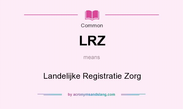 What does LRZ mean? It stands for Landelijke Registratie Zorg