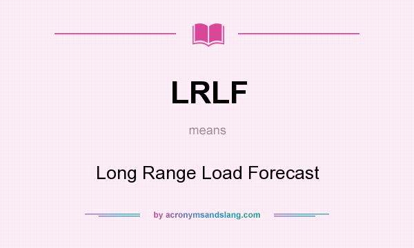What does LRLF mean? It stands for Long Range Load Forecast