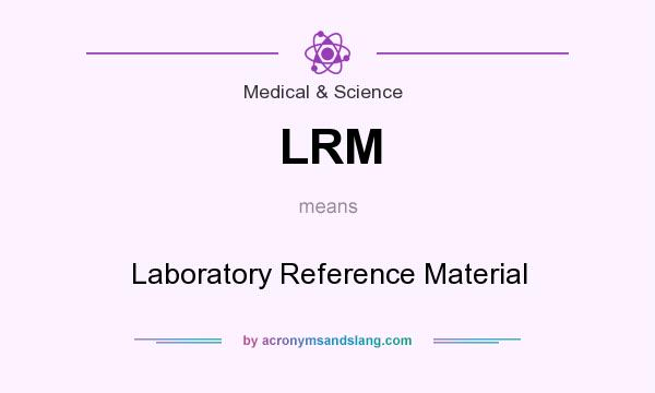 What does LRM mean? It stands for Laboratory Reference Material