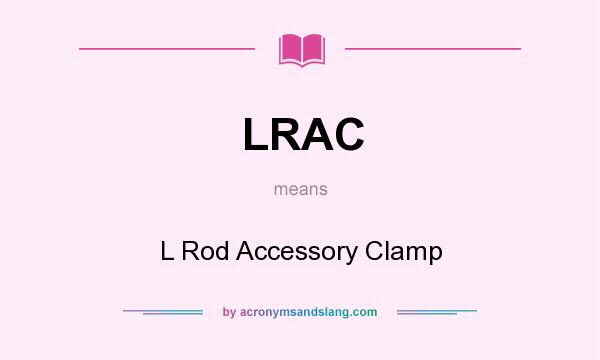 What does LRAC mean? It stands for L Rod Accessory Clamp