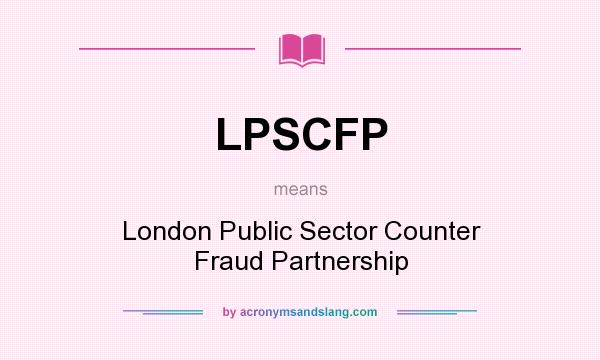 What does LPSCFP mean? It stands for London Public Sector Counter Fraud Partnership