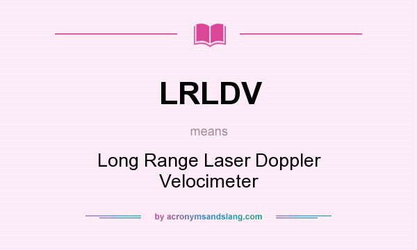 What does LRLDV mean? It stands for Long Range Laser Doppler Velocimeter