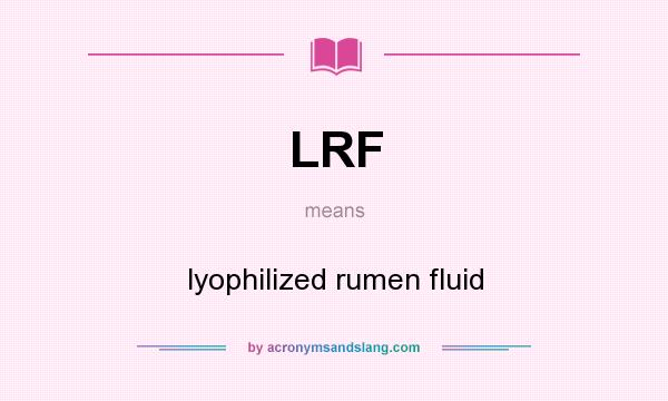 What does LRF mean? It stands for lyophilized rumen fluid