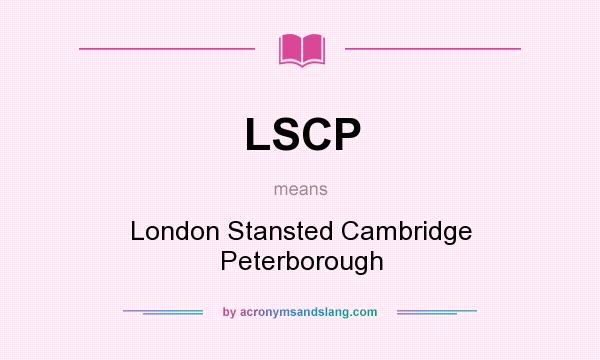 What does LSCP mean? It stands for London Stansted Cambridge Peterborough