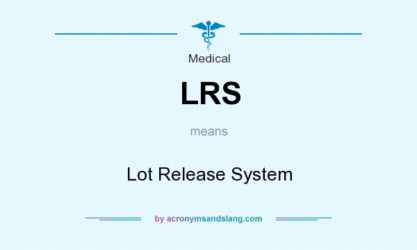 What does LRS mean? It stands for Lot Release System