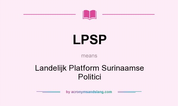 What does LPSP mean? It stands for Landelijk Platform Surinaamse Politici