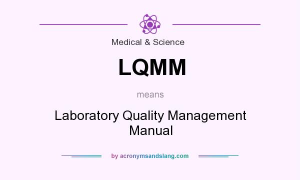 What does LQMM mean? It stands for Laboratory Quality Management Manual