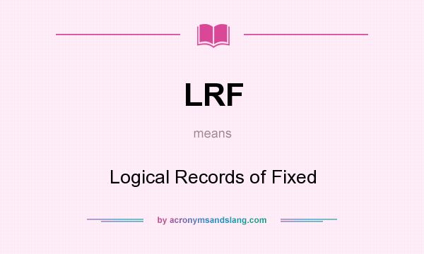 What does LRF mean? It stands for Logical Records of Fixed