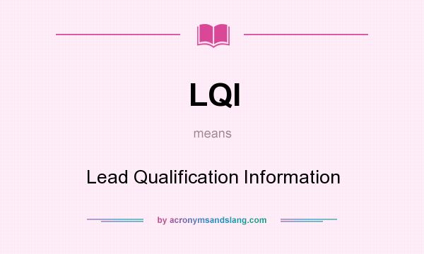What does LQI mean? It stands for Lead Qualification Information