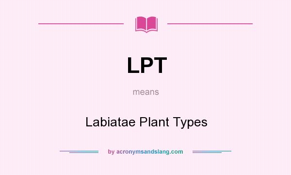 What does LPT mean? It stands for Labiatae Plant Types