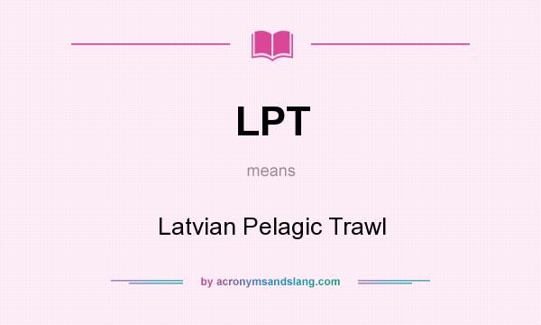 What does LPT mean? It stands for Latvian Pelagic Trawl