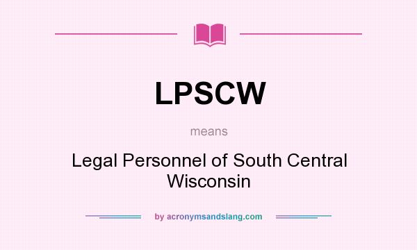 What does LPSCW mean? It stands for Legal Personnel of South Central Wisconsin
