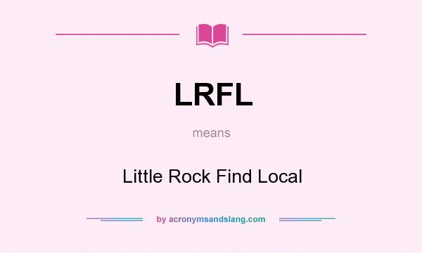 What does LRFL mean? It stands for Little Rock Find Local