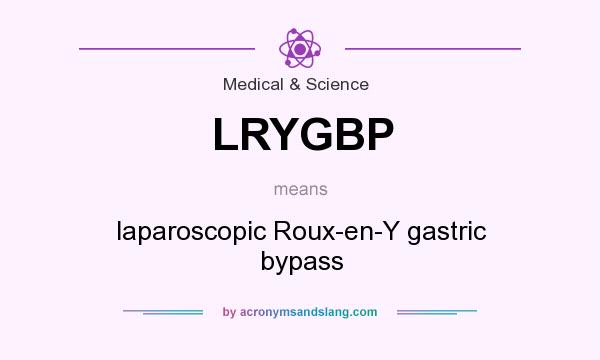What does LRYGBP mean? It stands for laparoscopic Roux-en-Y gastric bypass