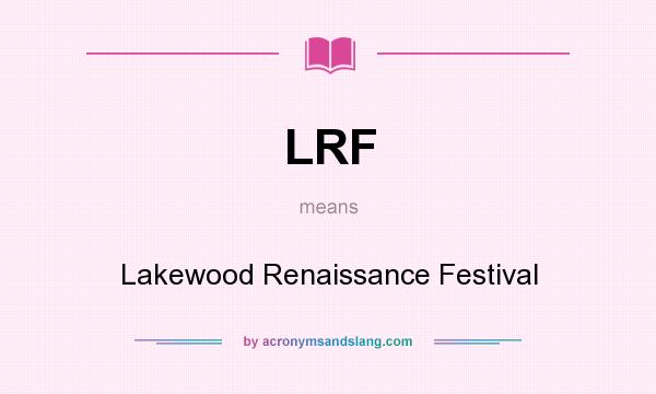 What does LRF mean? It stands for Lakewood Renaissance Festival