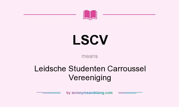 What does LSCV mean? It stands for Leidsche Studenten Carroussel Vereeniging