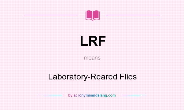 What does LRF mean? It stands for Laboratory-Reared Flies