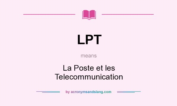 What does LPT mean? It stands for La Poste et les Telecommunication