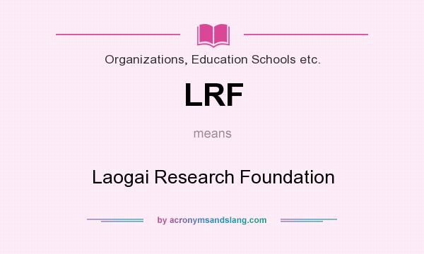 What does LRF mean? It stands for Laogai Research Foundation