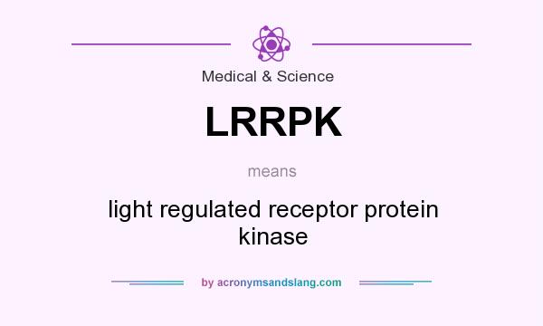 What does LRRPK mean? It stands for light regulated receptor protein kinase