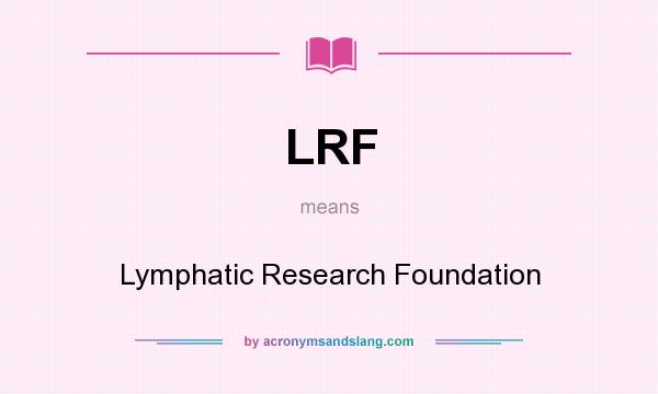 What does LRF mean? It stands for Lymphatic Research Foundation